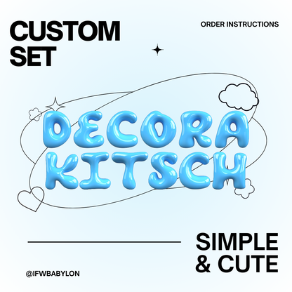 Decora Kitsch Custom Set